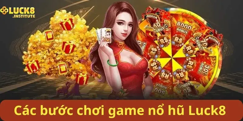 Nổ Hũ Luck8 Vận May Bùng Nổ Chỉ Sau Một Lượt Chơi 2 Cac-buoc-choi-game-no-hu-Luck8-danh-cho-nguoi-moi